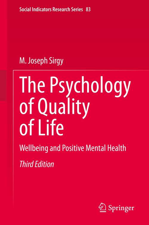The Psychology of Quality of Life: Wellbeing and Positive Mental Health (Social Indicators Research Series #83)