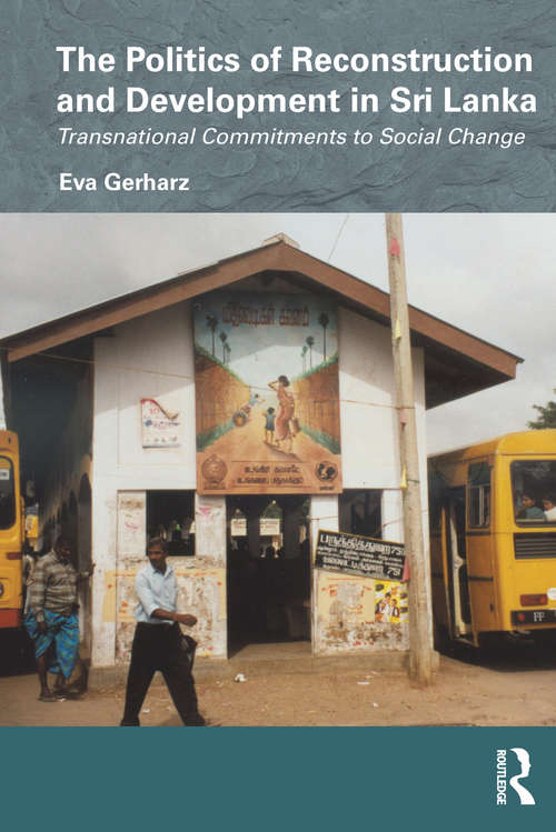 Book cover of The Politics of Reconstruction and Development in Sri Lanka: Transnational Commitments to Social Change (Routledge/Edinburgh South Asian Studies Series)