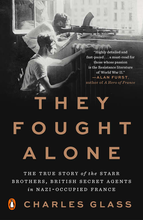 Book cover of They Fought Alone: The True Story of the Starr Brothers, British Secret Agents in Nazi-Occupied France