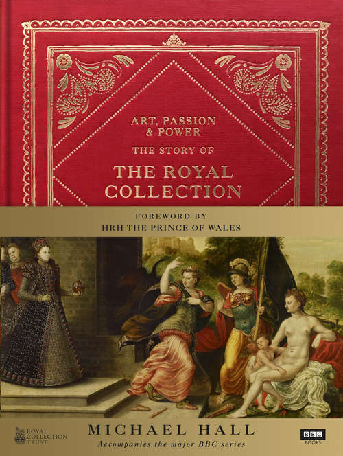 Book cover of Art, Passion & Power: The Story of the Royal Collection