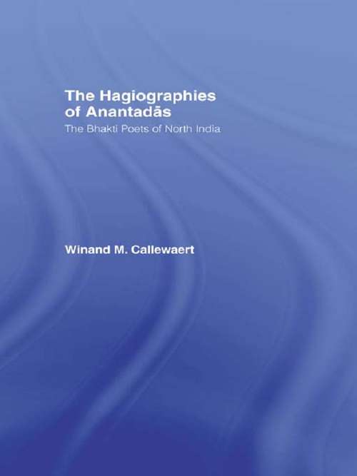 Book cover of The Hagiographies of Anantadas: The Bhakti Poets of North India