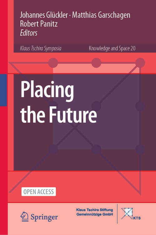 Book cover of Placing the Future (Knowledge and Space #20)