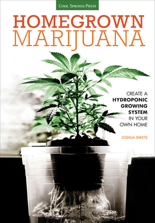 Book cover of Homegrown Marijuana: Create a Hydroponic Growing System in Your Own Home