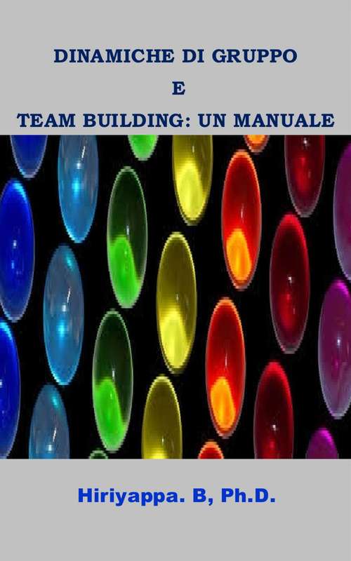 Book cover of Dinamiche Di Gruppo E Team Building: Un Manuale