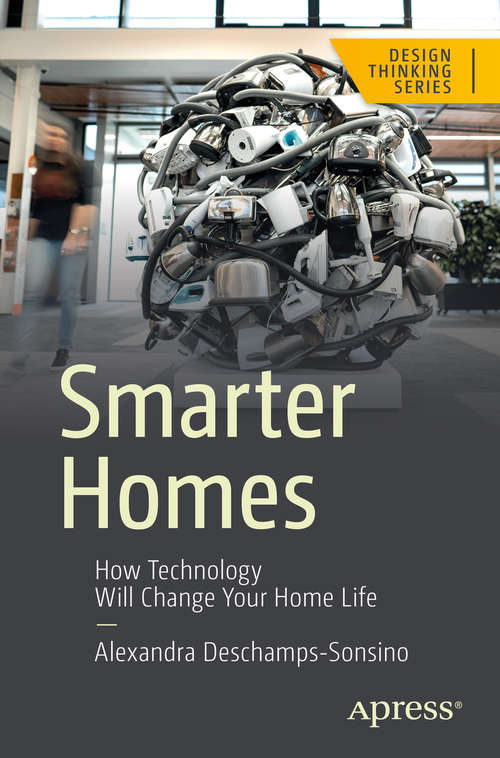 Book cover of Smarter Homes: How Technology Will Change Your Home Life (1st ed.)
