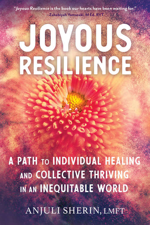Book cover of Joyous Resilience: A Path to Individual Healing and Collective Thriving in an Inequitable World