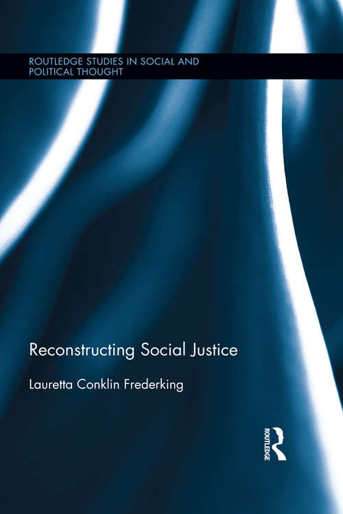 Book cover of Reconstructing Social Justice: Reconstructing Social Justice (Routledge Studies in Social and Political Thought)