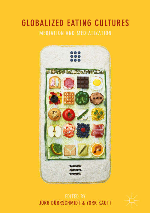 Book cover of Globalized Eating Cultures: Mediation and Mediatization (1st ed. 2019)