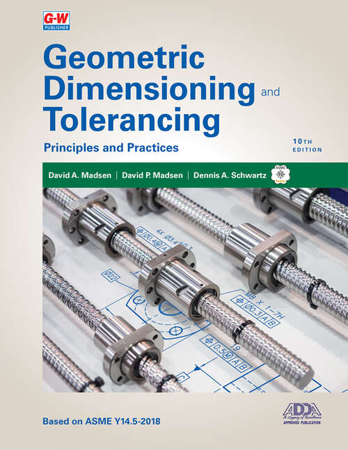 Book cover of Geometric Dimensioning and Tolerancing: Principles And Practices (Tenth Edition)