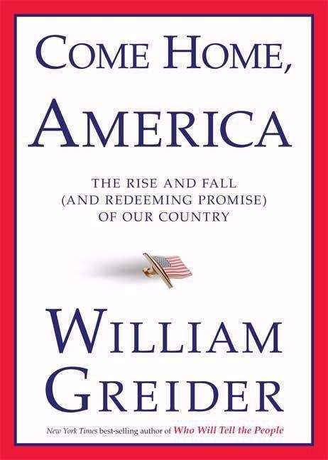Book cover of Come Home, America: The Rise and Fall (and Redeeming Promise) of Our Country