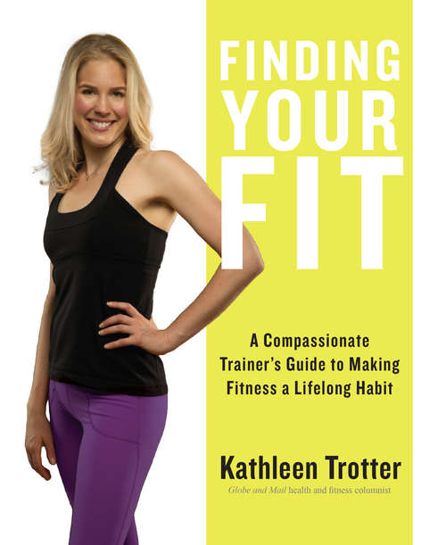 Book cover of Finding Your Fit: A Compassionate Trainer’s Guide to Making Fitness a Lifelong Habit