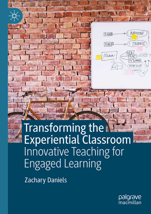 Book cover of Transforming the Experiential Classroom: Innovative Teaching for Engaged Learning