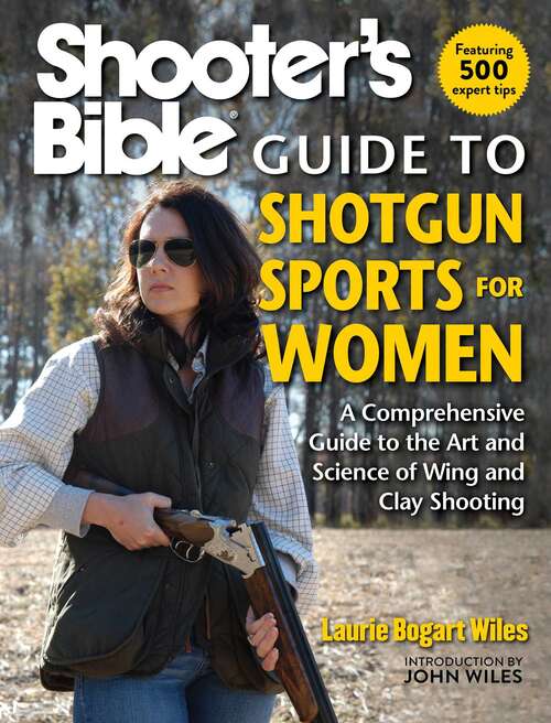Book cover of Shooter's Bible Guide to Shotgun Sports for Women: A Comprehensive Guide to the Art and Science of Wing and Clay Shooting