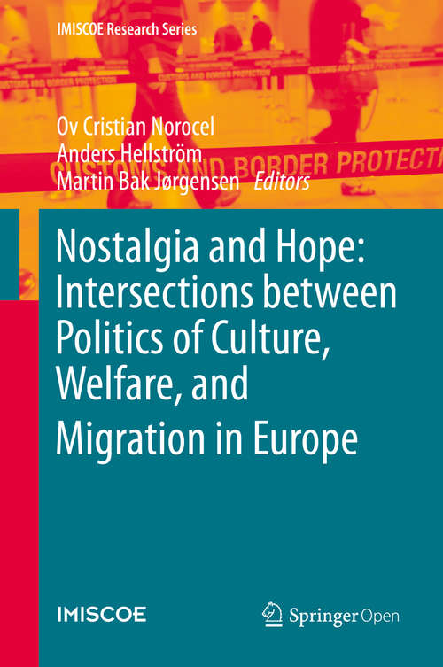 Nostalgia and Hope: Intersections between Politics of Culture, Welfare, and Migration in Europe (IMISCOE Research Series)