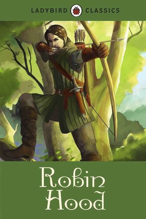 Book cover of Ladybird Classics: Robin Hood (Ladybird Classics)