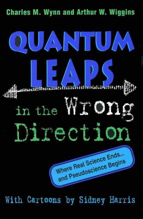 Book cover of QUANTUM LEAPS in the Wrong Direction Where Real Science Ends... and Pseudoscience Begins