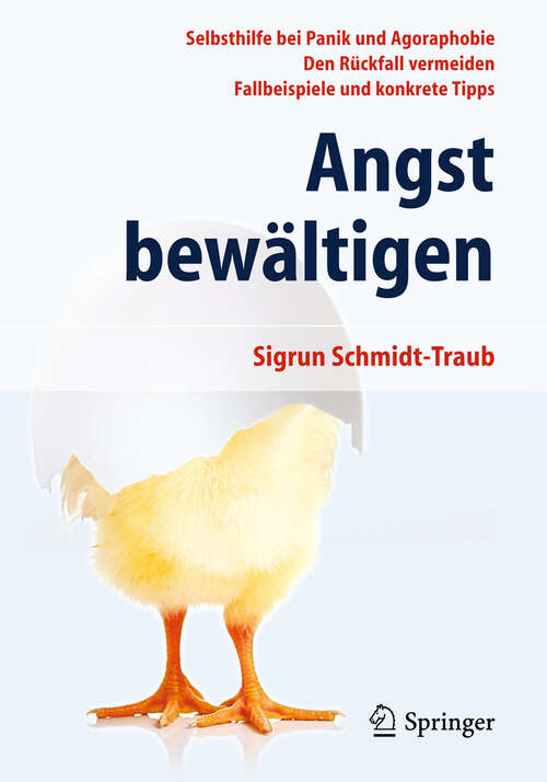 Book cover of Angst bewältigen: Selbsthilfe bei Panik und Agoraphobie - Den Rückfall vermeiden - Fallbeispiele und konkrete Tipps