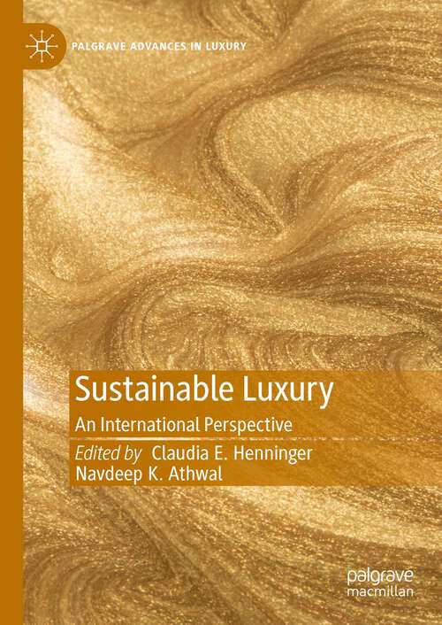 Sustainable Luxury: An International Perspective (Palgrave Advances in Luxury)