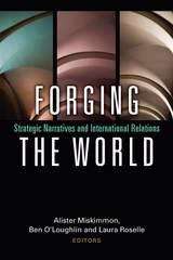 Forging the World: Strategic Narratives and International Relations