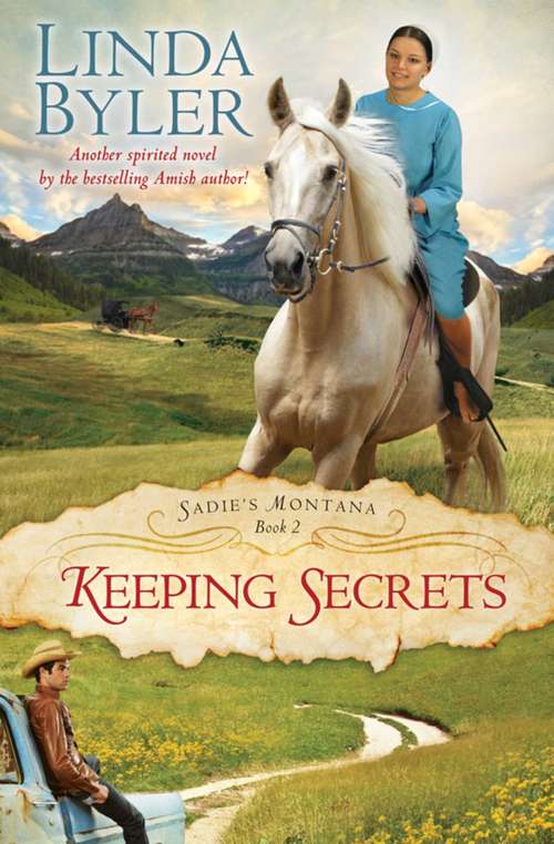 Keeping Secrets: Another Spirited Novel By The Bestselling Amish Author! (Sadie's Montana #2)