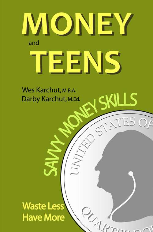 Book cover of Money and Teens: Savvy Money Skills