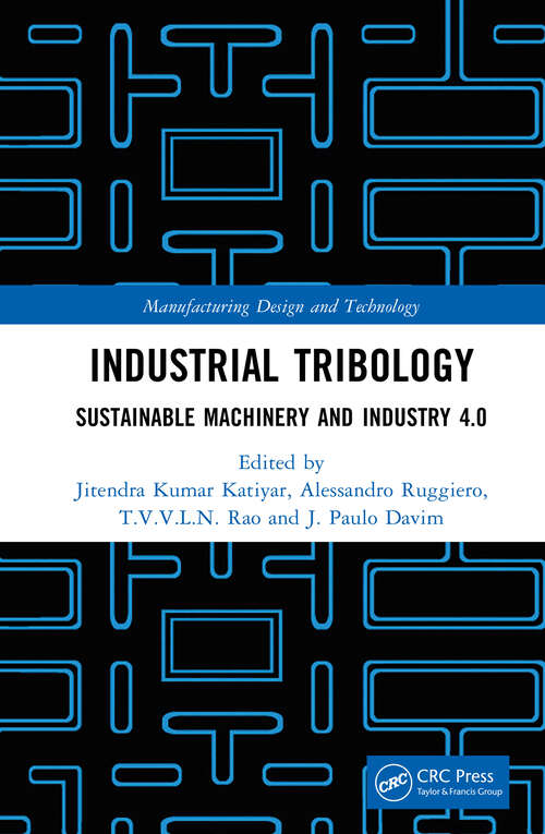 Book cover of Industrial Tribology: Sustainable Machinery and Industry 4.0 (Manufacturing Design and Technology)