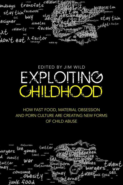 Exploiting Childhood: How Fast Food, Material Obsession and Porn Culture are Creating New Forms of Child Abuse