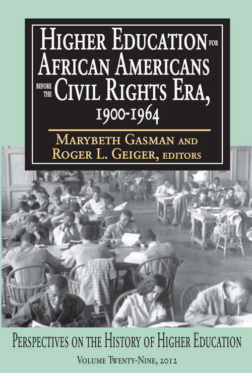 Higher Education for African Americans Before the Civil Rights Era, 1900-1964: Perspectives On The History Of Higher Education (Perspectives On The History Of Higher Education, Ser.)