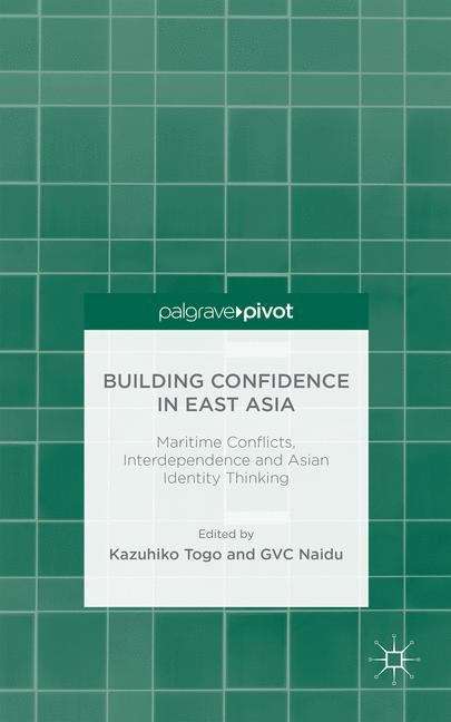 Book cover of Building Confidence in East Asia: Maritime Conflicts, Interdependence and Asian Identity Thinking