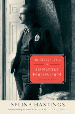 Book cover of The Secret Lives of Somerset Maugham: A Biography