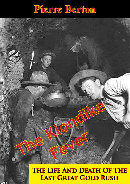 Book cover of The Klondike Fever: The Life And Death Of The Last Great Gold Rush