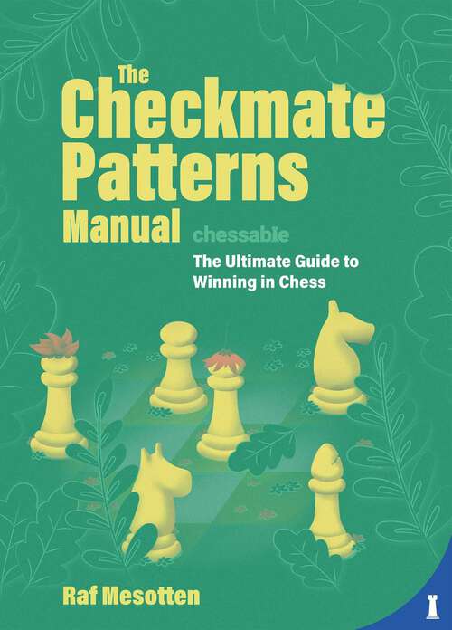 Book cover of The Checkmate Patterns Manual: The Killer Moves Everyone Should Know