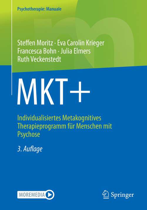 Book cover of MKT+: Individualisiertes Metakognitives Therapieprogramm für Menschen mit Psychose (3. Aufl. 2023) (Psychotherapie: Manuale)