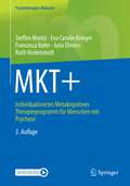 MKT+: Individualisiertes Metakognitives Therapieprogramm für Menschen mit Psychose (Psychotherapie: Manuale)