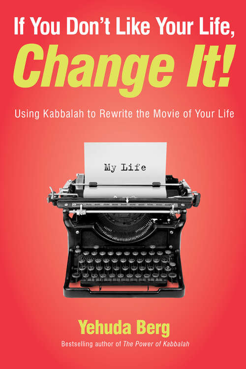 Book cover of If You Don't Like Your Life, Change It!