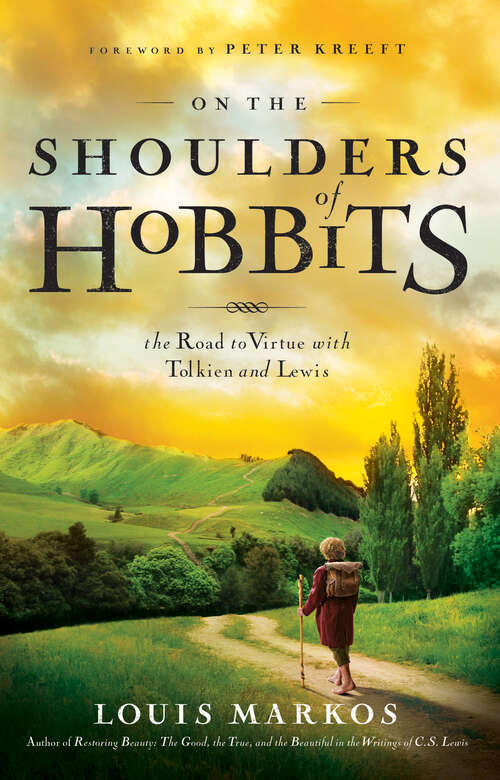 Book cover of On the Shoulders of Hobbits: The Road to Virtue with Tolkien and Lewis (New Edition)