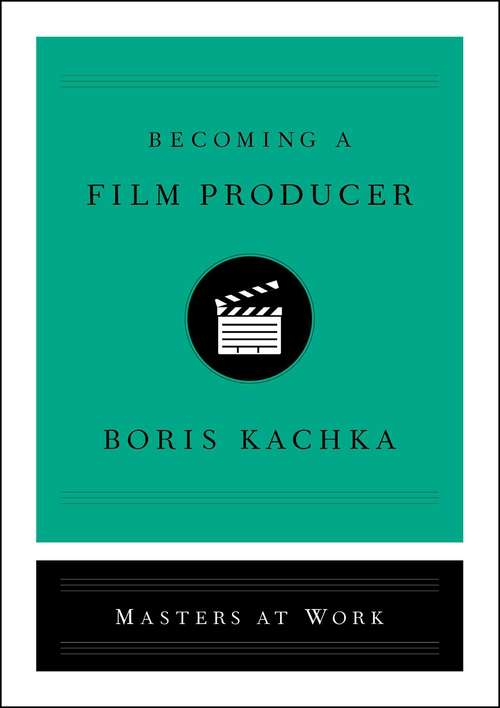 Book cover of Becoming a Film Producer (Masters at Work)