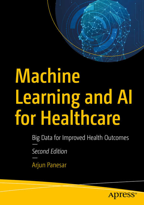 Book cover of Machine Learning and AI for Healthcare: Big Data for Improved Health Outcomes (2nd ed.)