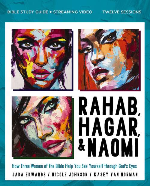 Book cover of Rahab, Hagar, and Naomi Bible Study Guide plus Streaming Video, Updated Edition: How Three Women of the Bible Help You See Yourself through God's Eyes