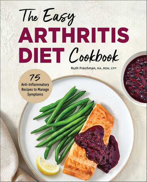 Book cover of The Easy Arthritis Diet Cookbook: 75 Anti-Inflammatory Recipes to Manage Symptoms