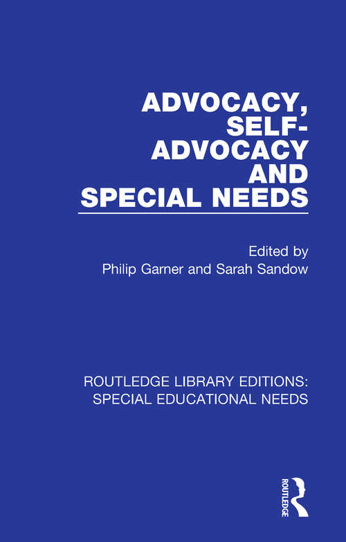 Advocacy, Self-Advocacy and Special Needs (Routledge Library Editions: Special Educational Needs #25)