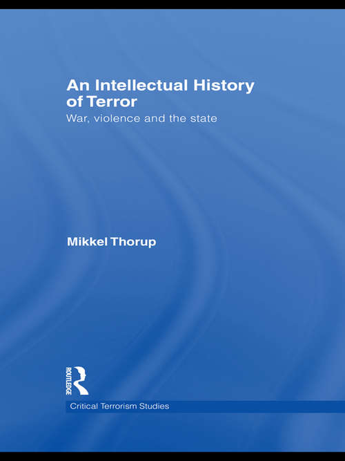 Book cover of An Intellectual History of Terror: War, Violence and the State (Routledge Critical Terrorism Studies)