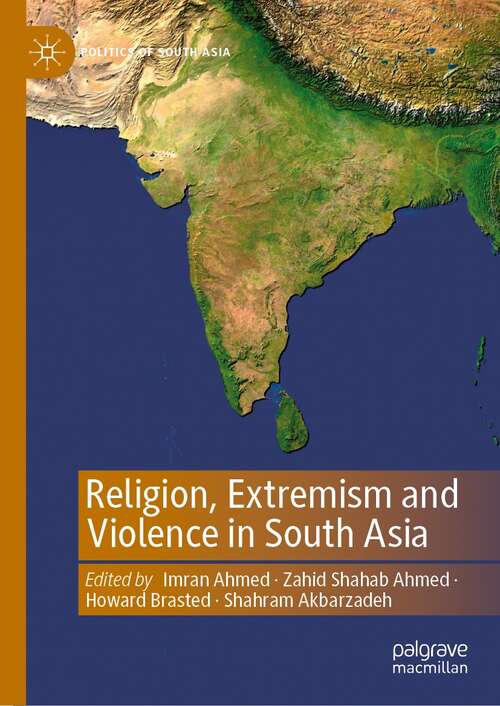 Religion, Extremism and Violence in South Asia (Politics of South Asia)