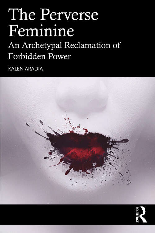 Book cover of The Perverse Feminine: An Archetypal Reclamation of Forbidden Power (1)