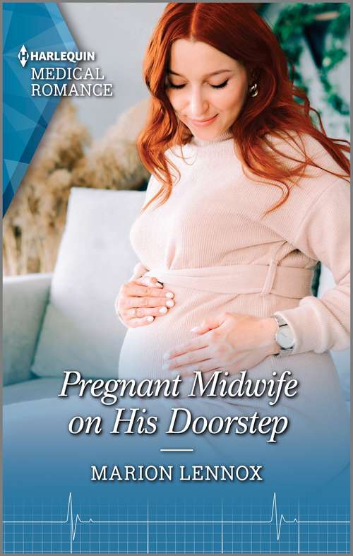 Book cover of Pregnant Midwife on His Doorstep: Pregnant Midwife On His Doorstep / Risking It All For The Children's Doc (Mills And Boon Medical Ser.)