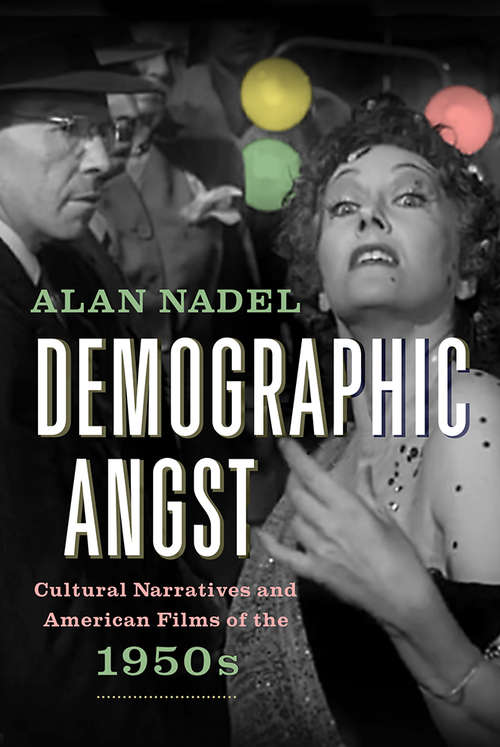 Book cover of Demographic Angst: Cultural Narratives and American Films of the 1950s