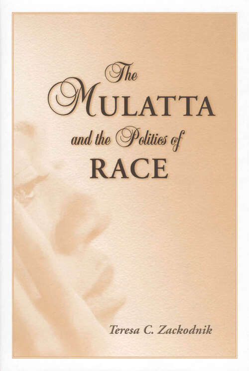 Book cover of The Mulatta and the Politics of Race (EPUB Single)