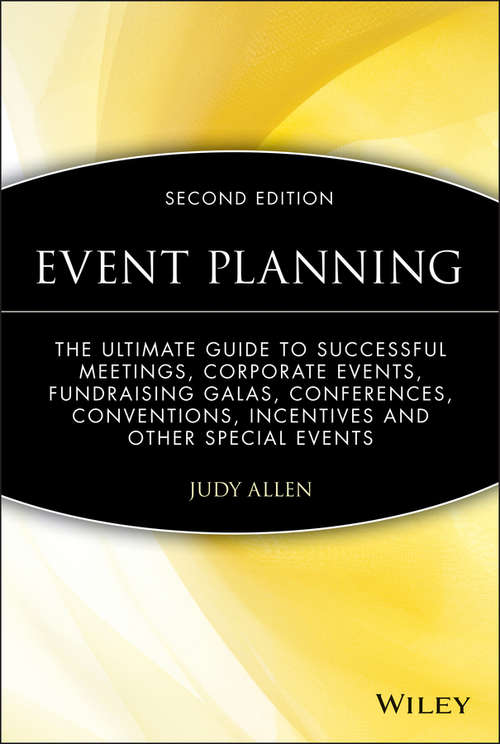 Book cover of Event Planning: The Ultimate Guide To Successful Meetings, Corporate Events, Fundraising Galas, Conferences, Conventions, Incentives and Other Special Events (2) (Wiley Desktop Editions Ser.)
