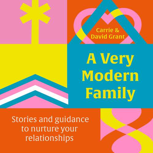 Book cover of A Very Modern Family: Stories and guidance to nurture your relationships