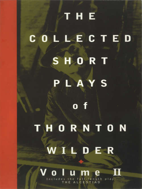 Book cover of The Collected Short Plays of Thornton Wilder, Volume T